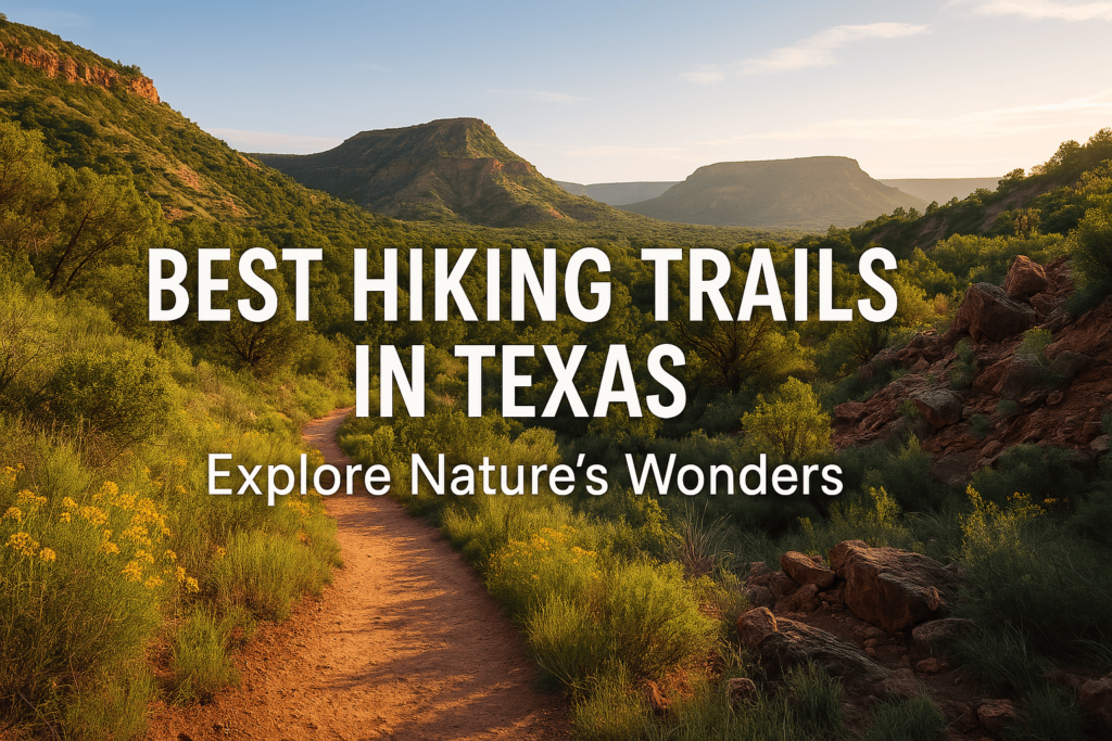 Best Hiking Trails in Texas: Explore Nature's Wonders