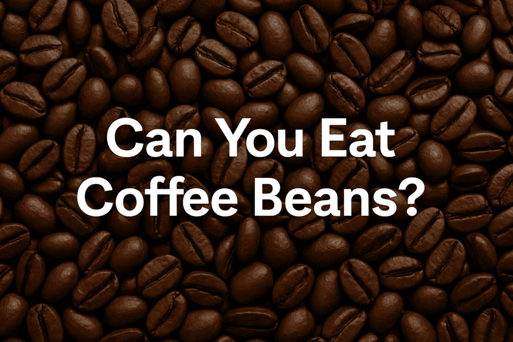 Can You Eat Coffee Beans? Benefits, Risks & Tips