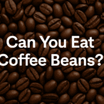 Can You Eat Coffee Beans? Benefits, Risks & Tips