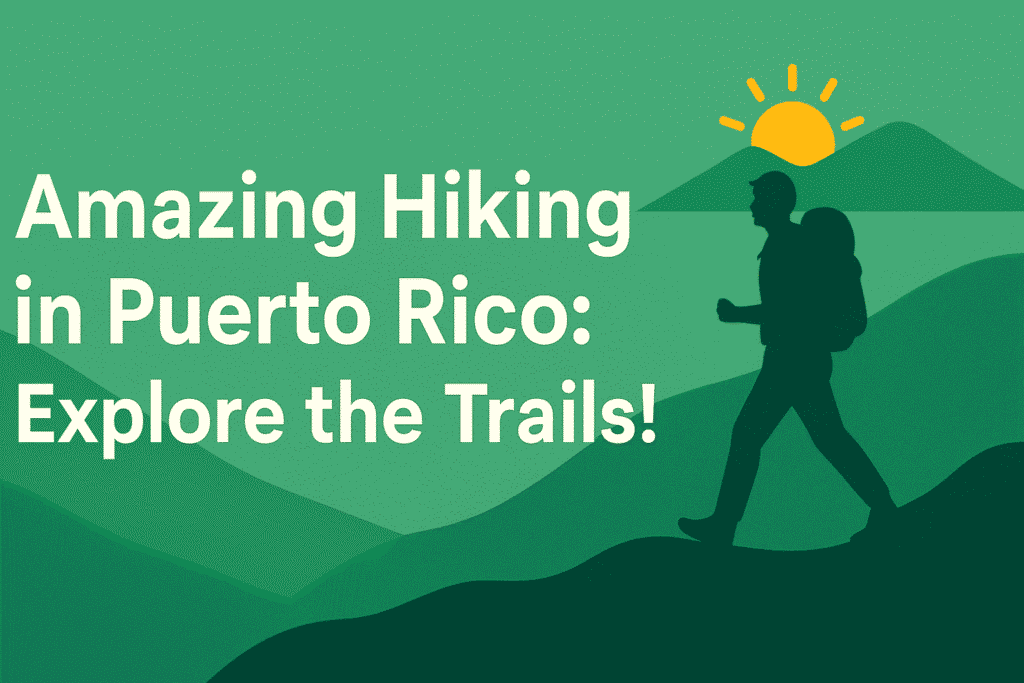 Amazing Hiking in Puerto Rico: Explore the Trails!