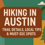 Hiking in Austin: Trail Details, Local Tips & Must-See Spots
