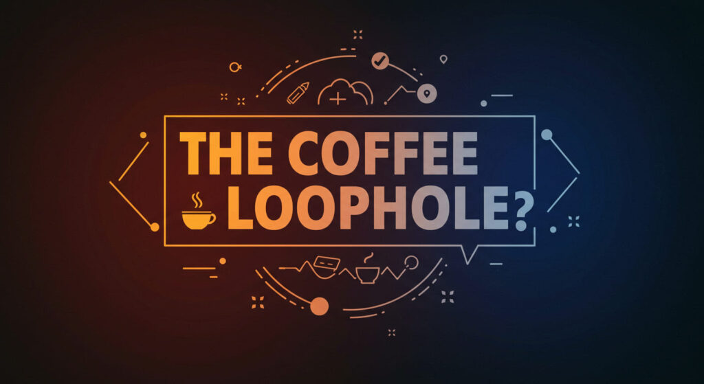What Is the Coffee Loophole