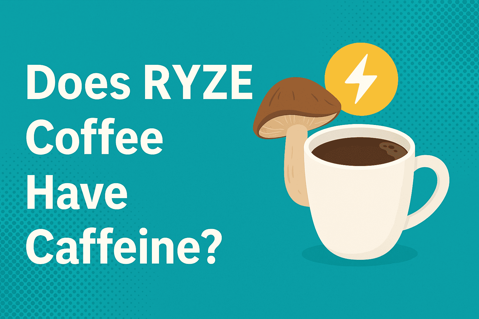 Does RYZE Coffee Have Caffeine? Your Clear Answer