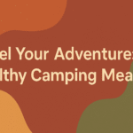 Fuel Your Adventure: Healthy Camping Meals