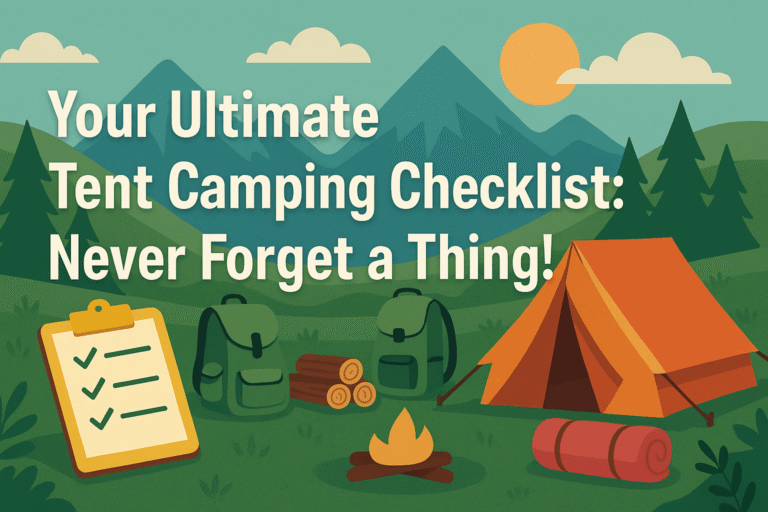Tent Camping Checklist: What to Pack for a Perfect Trip